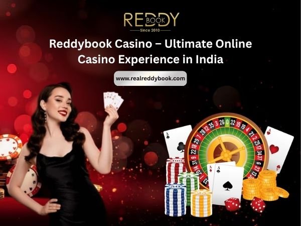Reddybook Casino – Ultimate Online Casino Experience in India