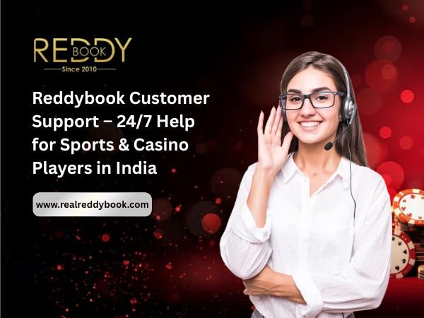 Reddybook Customer Support – 247 Help for Sports & Casino Players in India